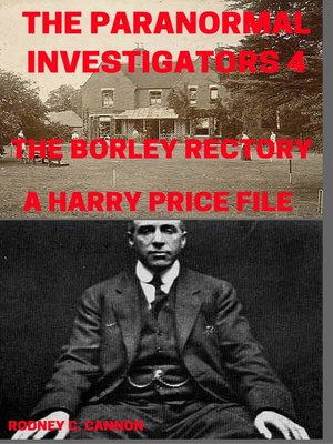 cover image of The Paranormal Investigators 4, the Borley Rectory, a Harry Price File